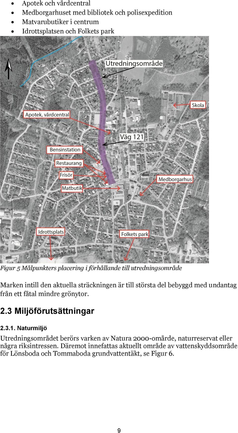 från ett fåtal mindre grönytor. 2.3 Miljöförutsättningar 2.3.1.