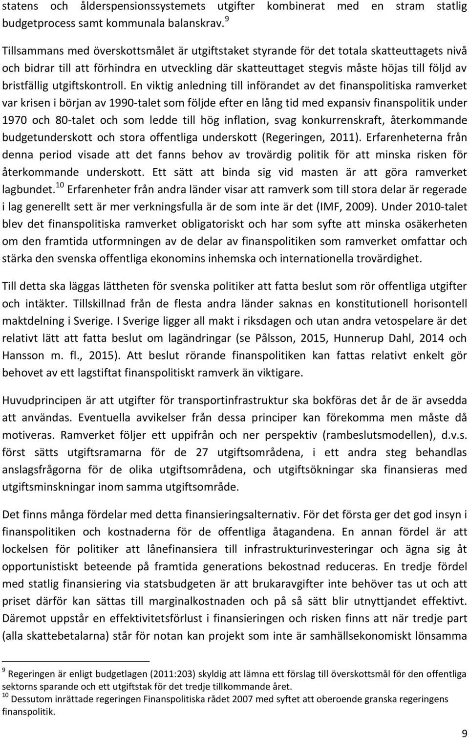 bristfällig utgiftskontroll.