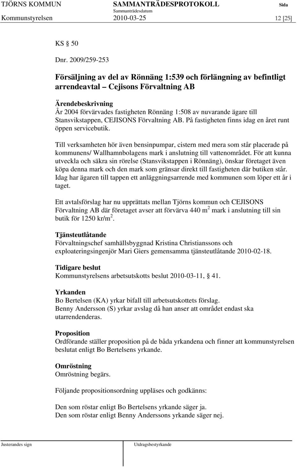 Stansvikstappen, CEJISONS Förvaltning AB. På fastigheten finns idag en året runt öppen servicebutik.