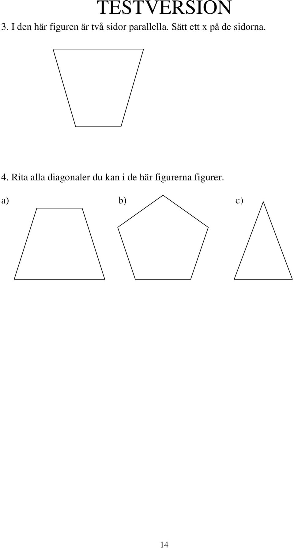 4. Rita alla diagonaler du kan i de