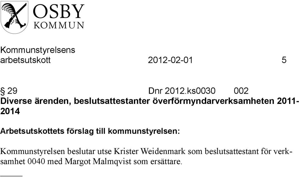 2011-2014 Arbetsutskottets förslag till kommunstyrelsen: Kommunstyrelsen
