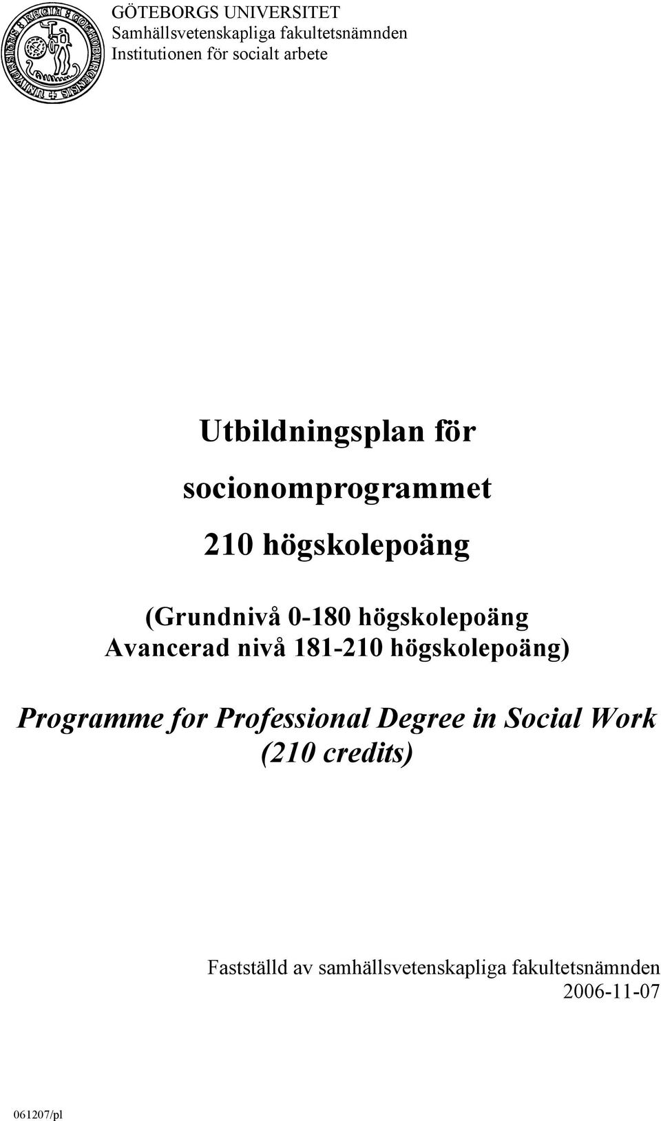 Avancerad nivå 181-210 högskolepoäng) Programme for Professional Degree in