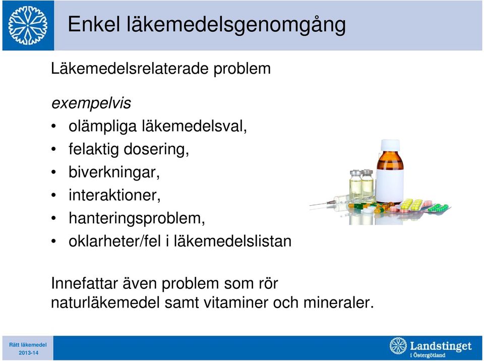 hanteringsproblem, oklarheter/fel i läkemedelslistan Innefattar även