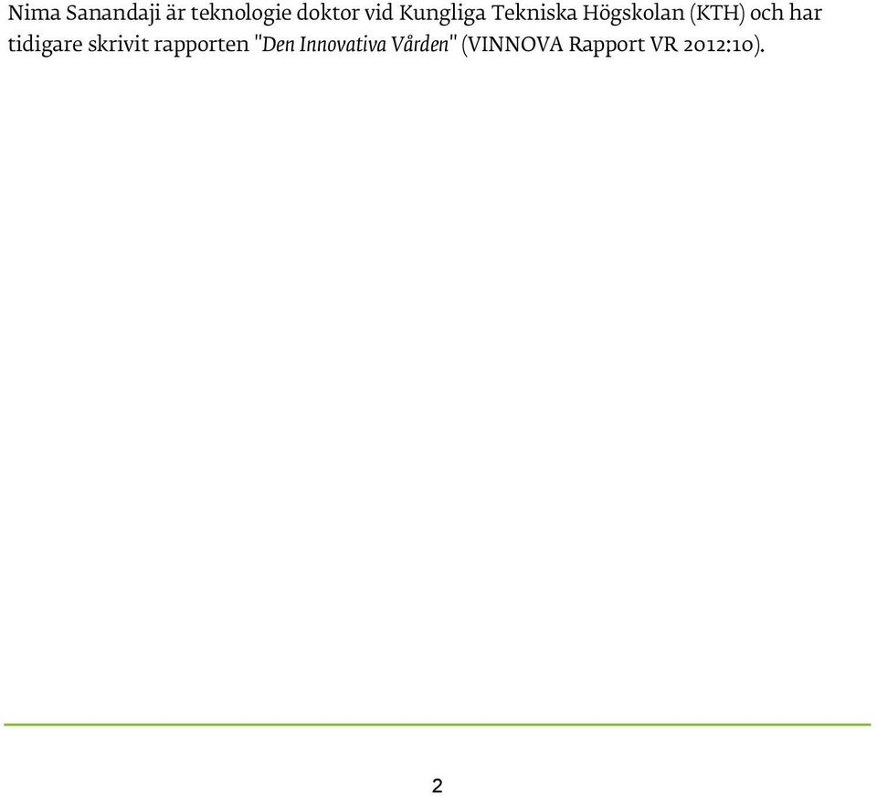 har tidigare skrivit rapporten "Den