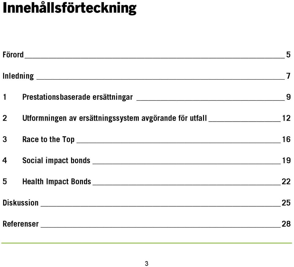 ersättningssystem avgörande för utfall 12 3 Race to the Top