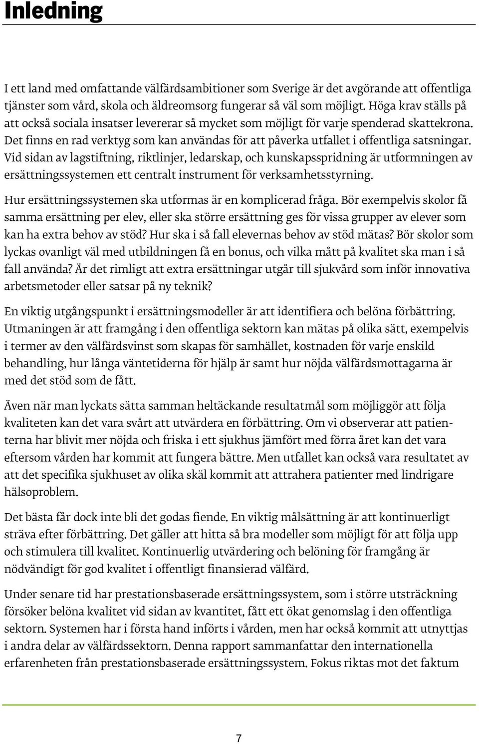 Det finns en rad verktyg som kan användas för att påverka utfallet i offentliga satsningar.