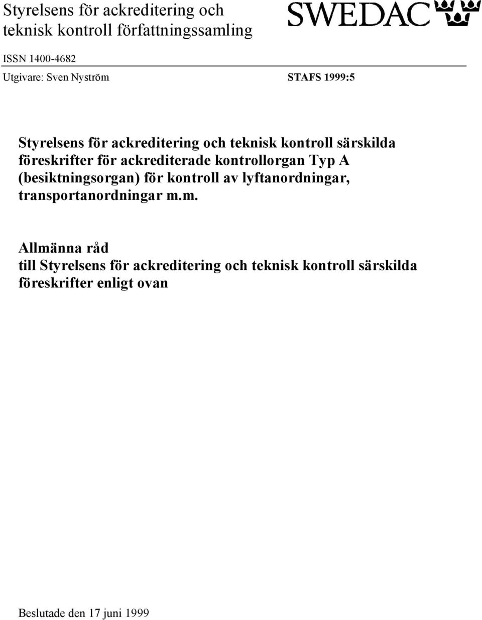 kontrollorgan Typ A (besiktningsorgan) för kontroll av lyftanordningar, transportanordningar m.
