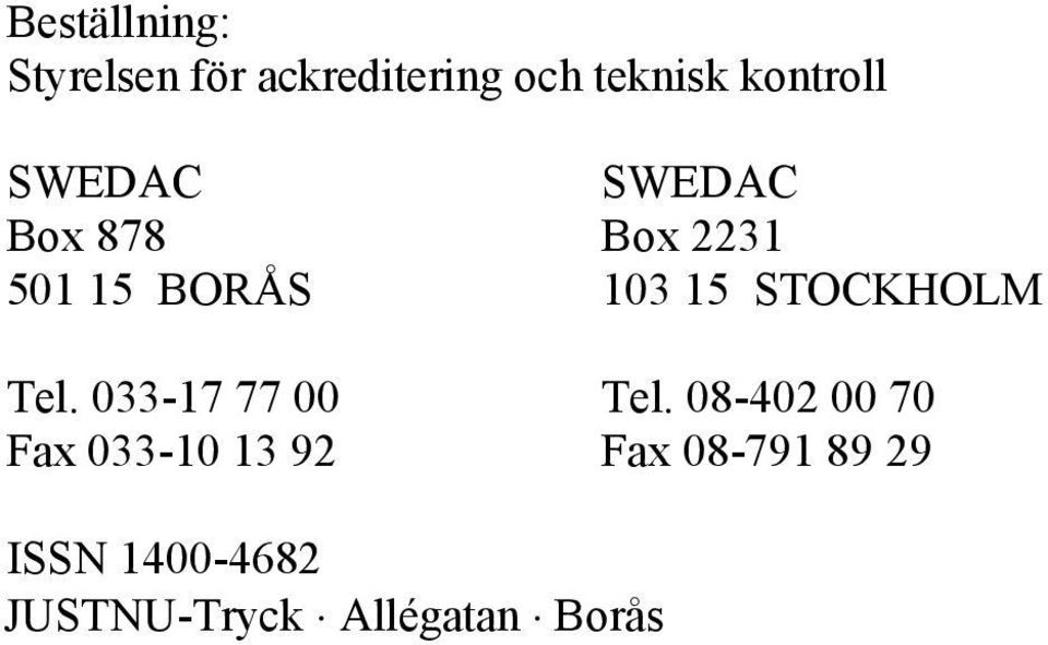 15 STOCKHOLM Tel. 033-17 77 00 Tel.