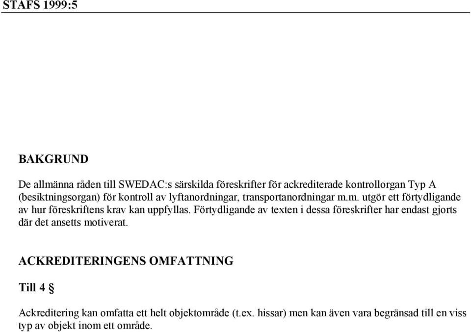m. utgör ett förtydligande av hur föreskriftens krav kan uppfyllas.