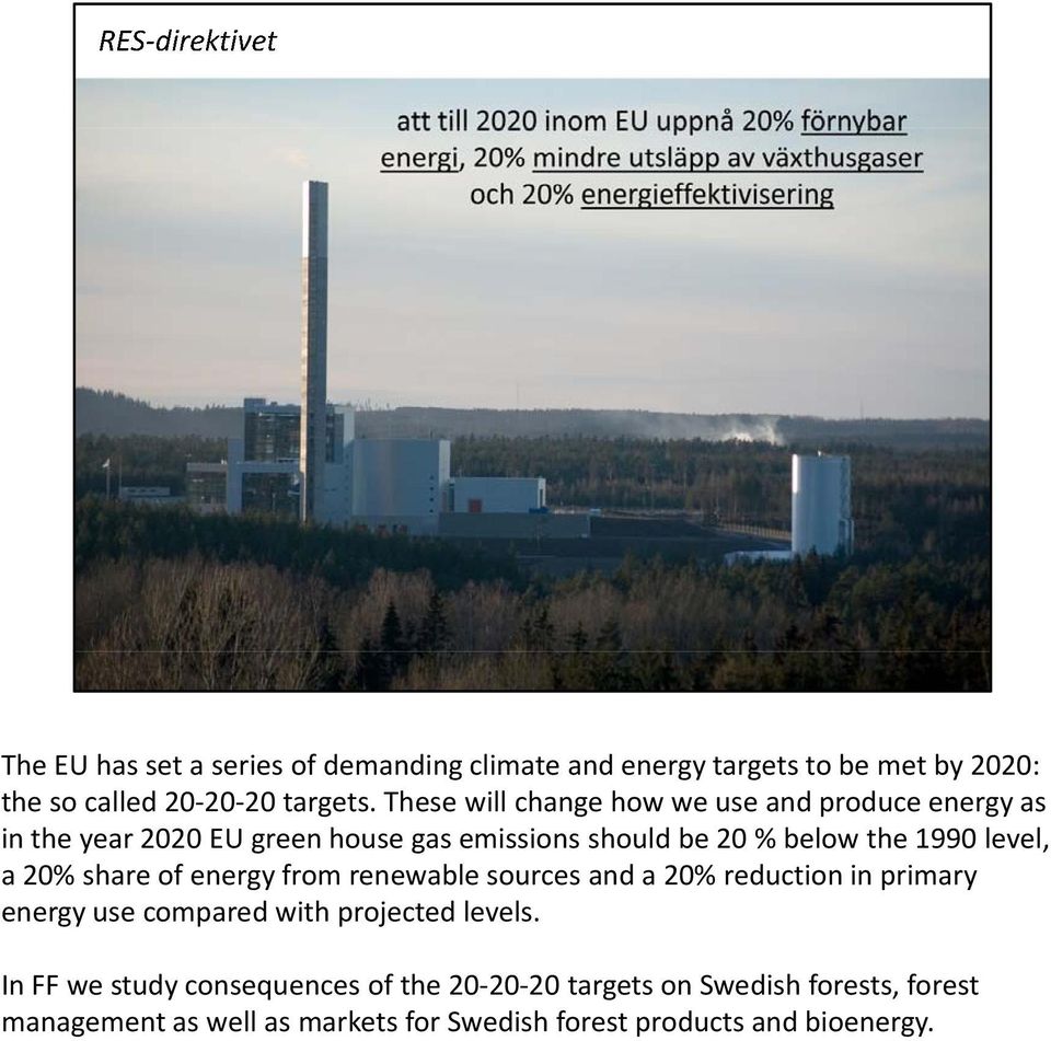 level, a 20% share of energy from renewable sources and a 20% reduction in primary energy use compared with projected levels.