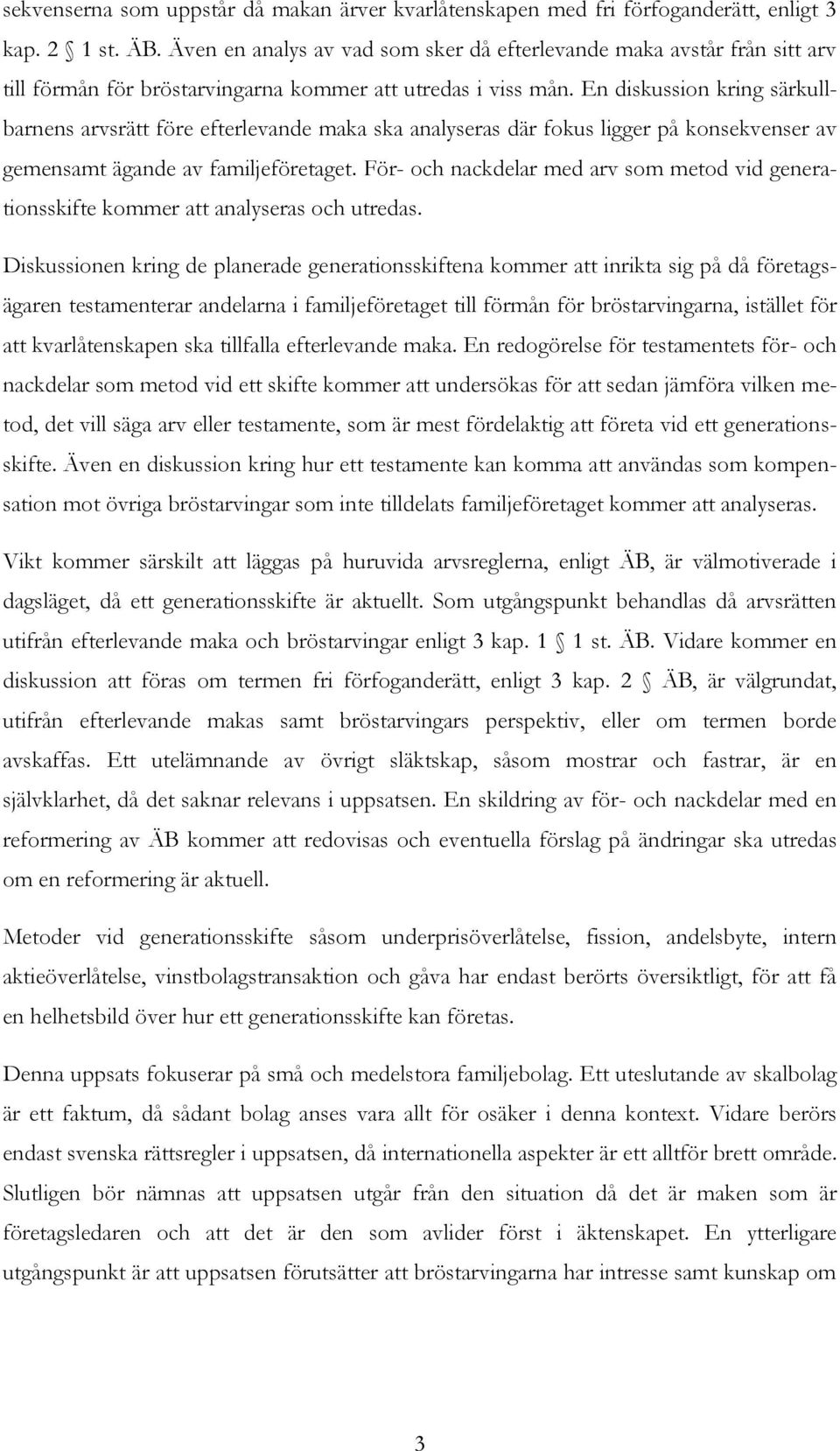 En diskussion kring särkullbarnens arvsrätt före efterlevande maka ska analyseras där fokus ligger på konsekvenser av gemensamt ägande av familjeföretaget.