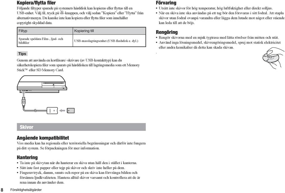 Filtyp Sparade speldata Film-, ljud- och bildfiler Kopiering till USB-masslagringsenhet (USB-flashdisk e. dyl.
