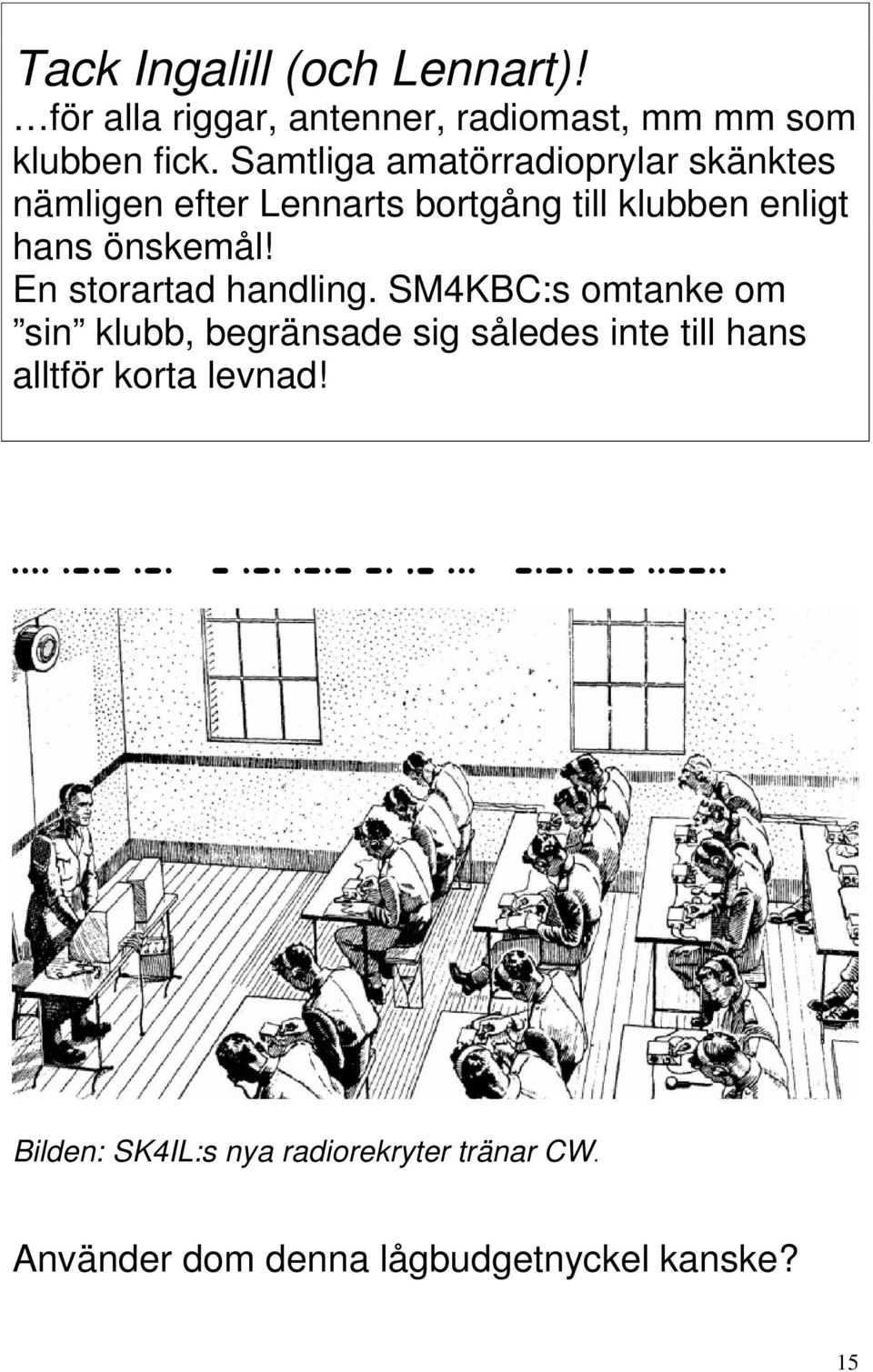 önskemål! En storartad handling.