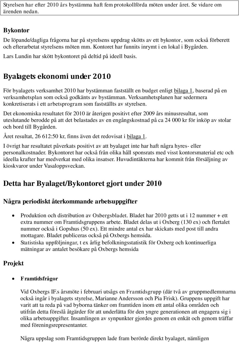 Lars Lundin har skött bykontoret på deltid på ideell basis.