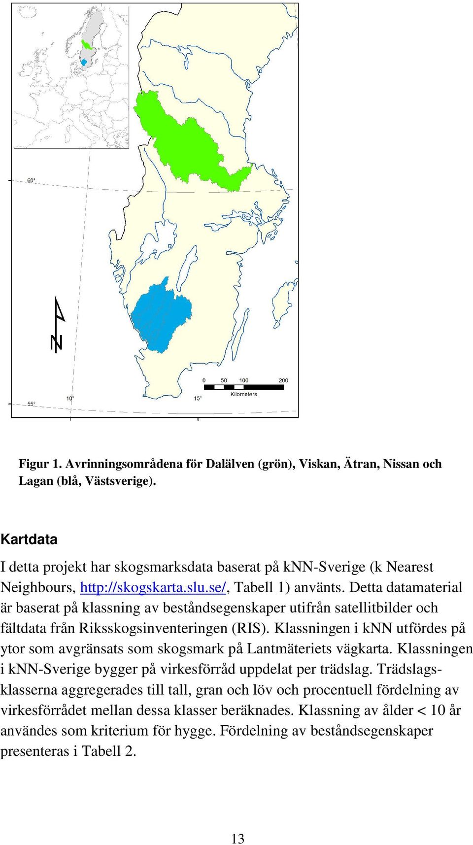 Detta datamaterial är baserat på klassning av beståndsegenskaper utifrån satellitbilder och fältdata från Riksskogsinventeringen (RIS).