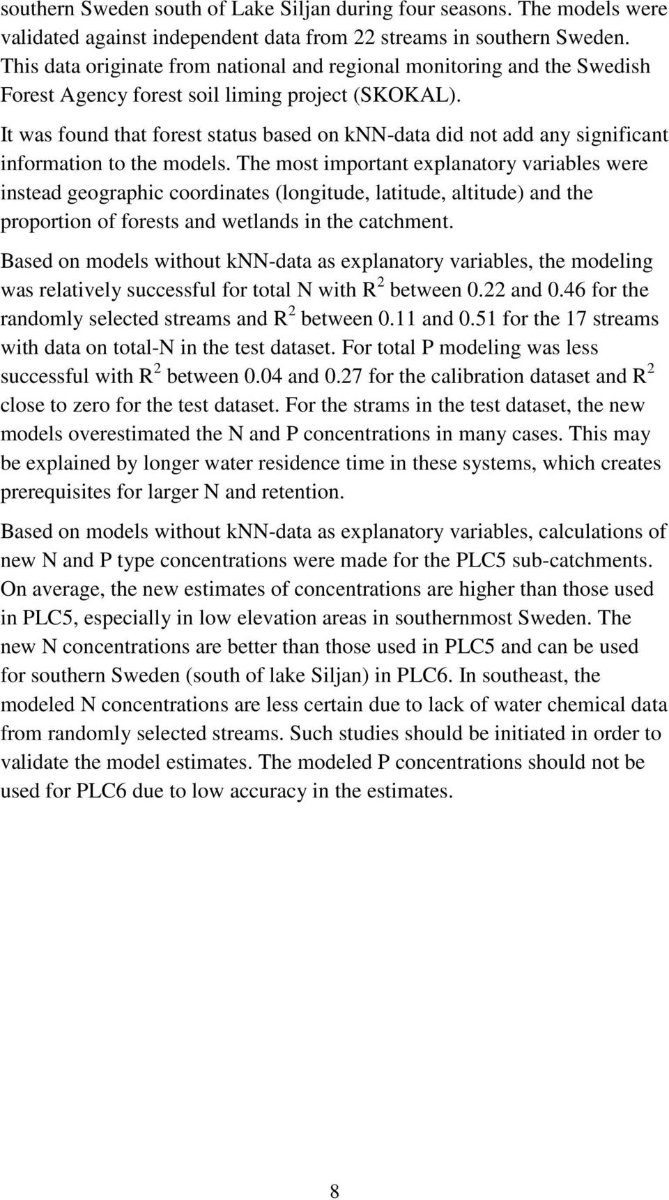 It was found that forest status based on knn-data did not add any significant information to the models.