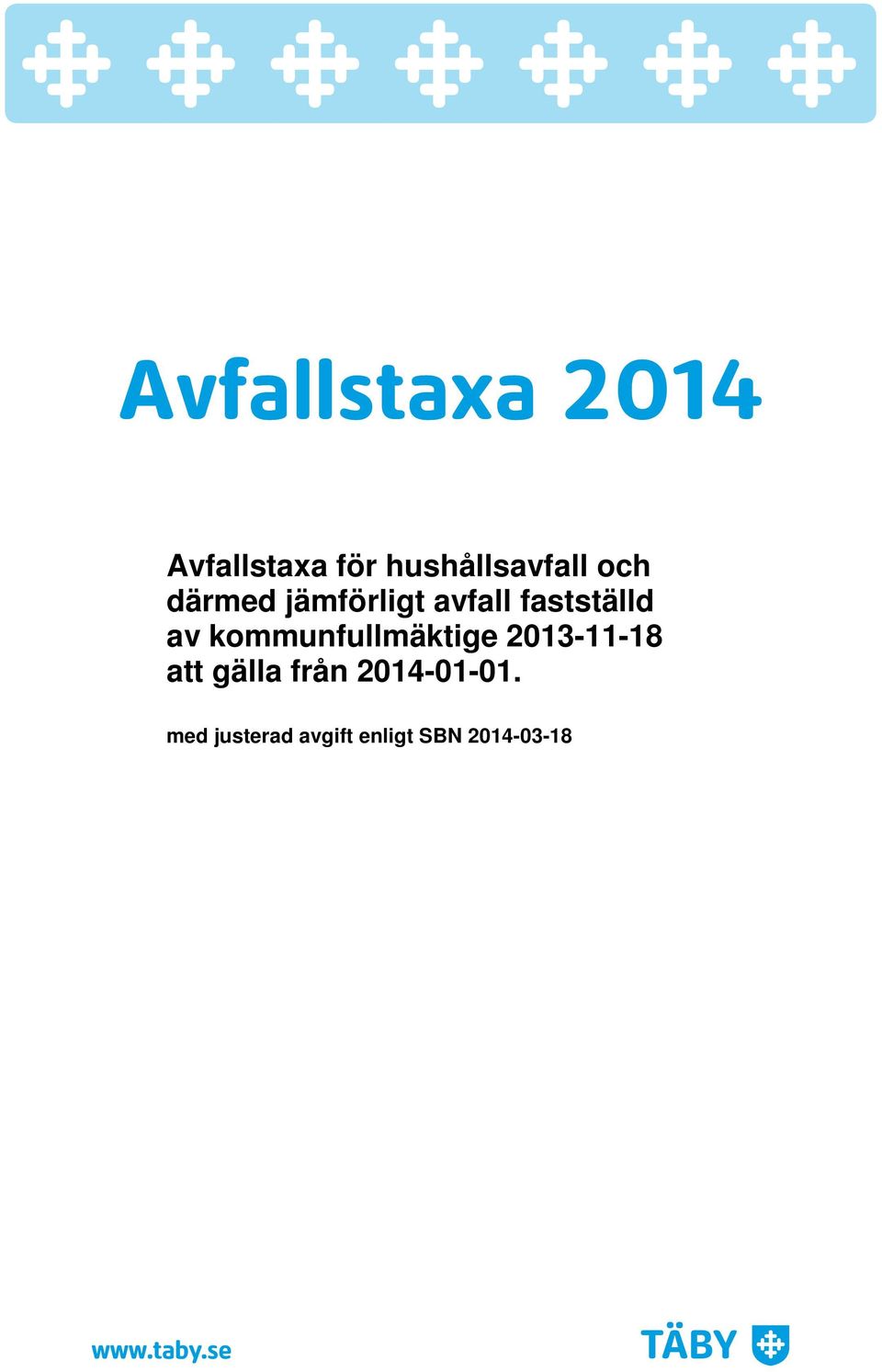 fastställd av kommunfullmäktige 2013-11-18 att