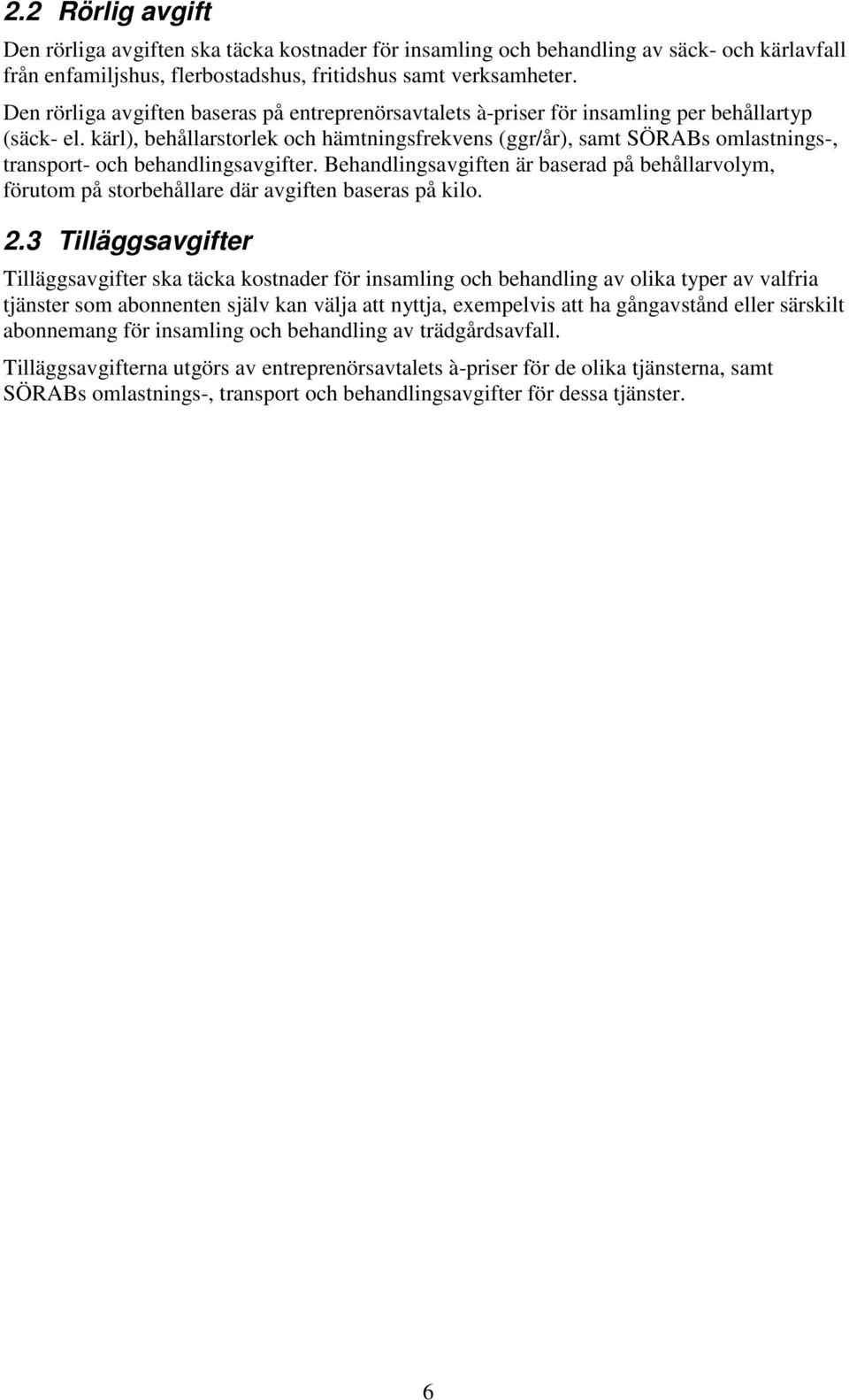 kärl), behållarstorlek och hämtningsfrekvens (ggr/år), samt SÖRABs omlastnings-, transport- och behandlingsavgifter.