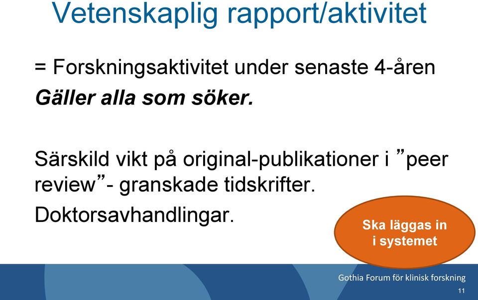 Särskild vikt på original-publikationer i peer review -