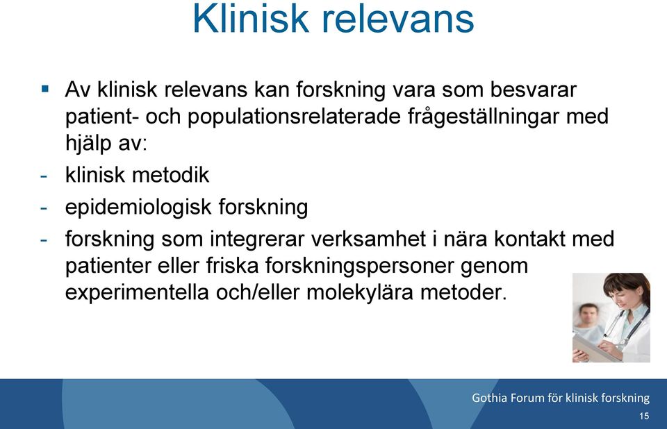 epidemiologisk forskning - forskning som integrerar verksamhet i nära kontakt med
