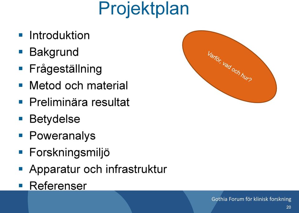 Preliminära resultat Betydelse