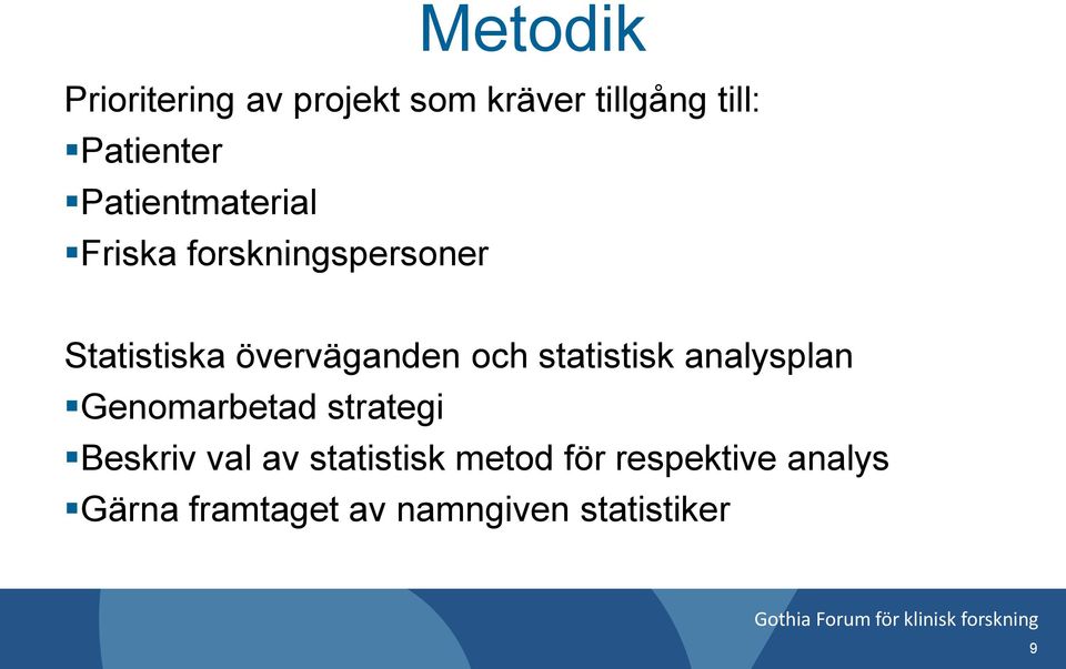 och statistisk analysplan Genomarbetad strategi Beskriv val av