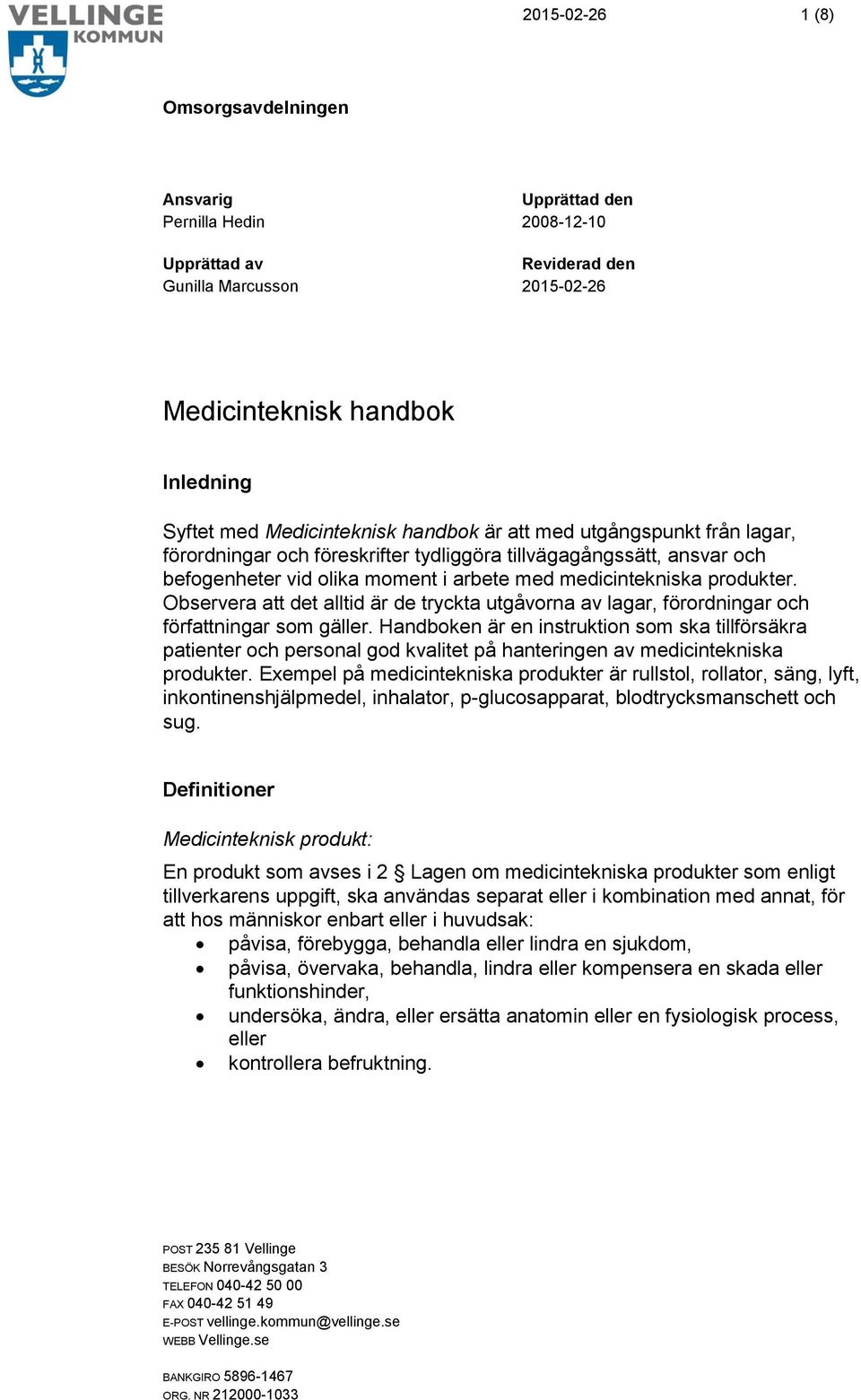 Observera att det alltid är de tryckta utgåvorna av lagar, förordningar och författningar som gäller.