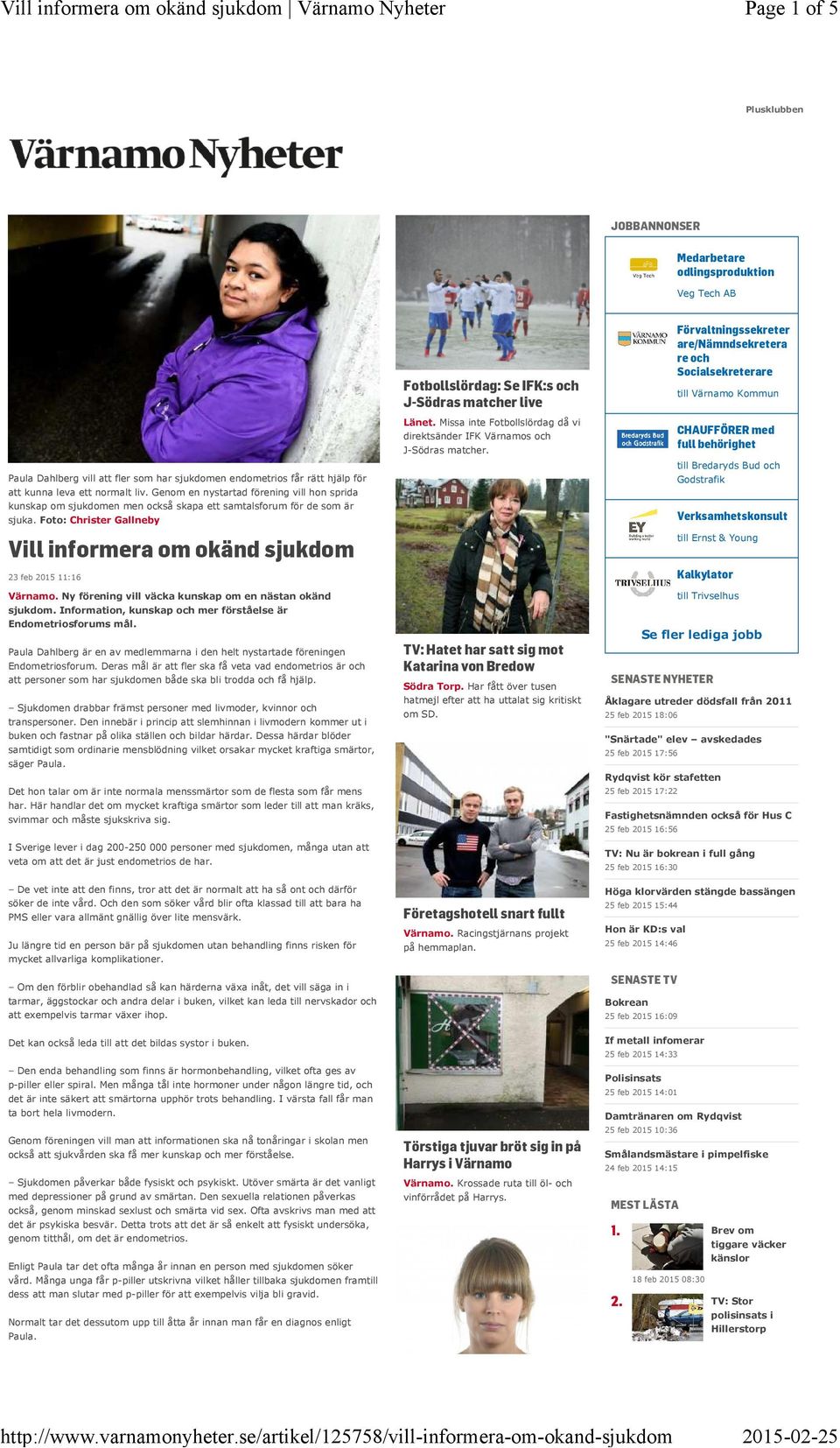 Foto: Christer Gallneby Vill informera om okänd sjukdom 23 feb 2015 11:16 Värnamo. Ny förening vill väcka kunskap om en nästan okänd sjukdom.
