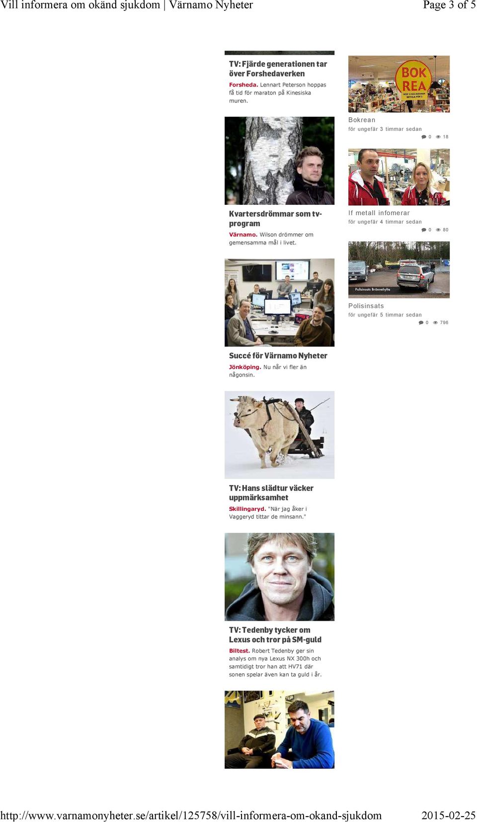 If metall infomerar för ungefär 4 0 80 01:00 Polisinsats för ungefär 5 0 796 Succé för Värnamo Nyheter Jönköping. Nu når vi fler än någonsin.