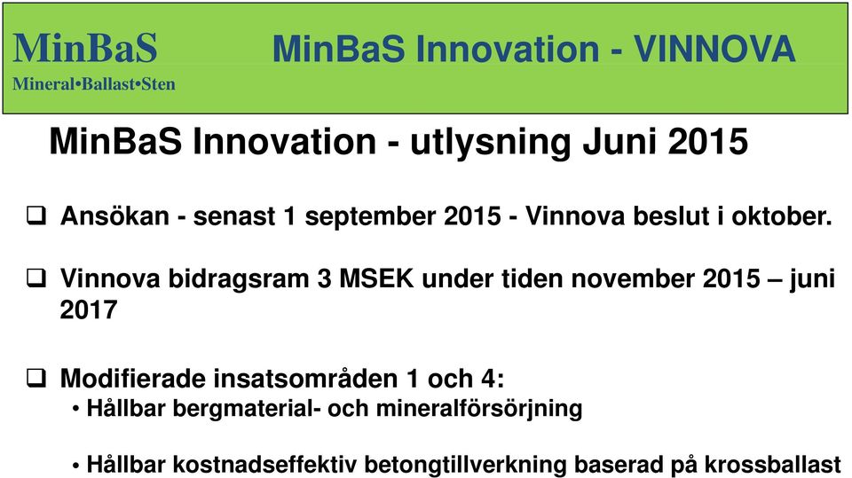 Vinnova bidragsram 3 MSEK under tiden november 2015 juni 2017 Modifierade