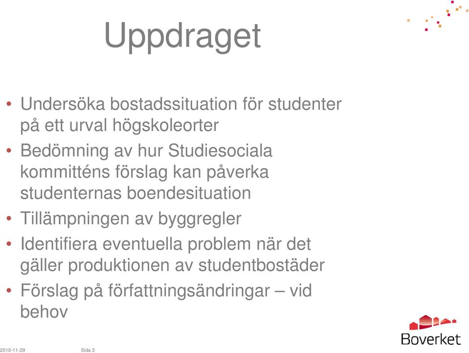 boendesituation Tillämpningen av byggregler Identifiera eventuella problem när det