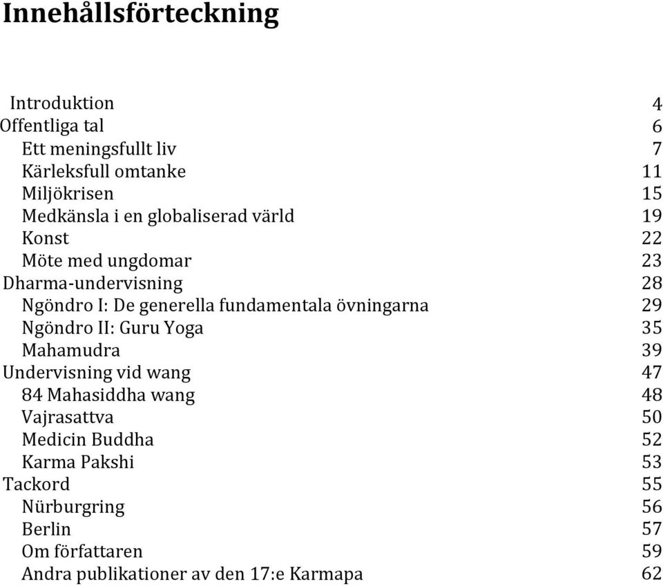 II: Guru Yoga Mahamudra Undervisning vid wang 84 Mahasiddha wang Vajrasattva Medicin Buddha Karma Pakshi Tackord