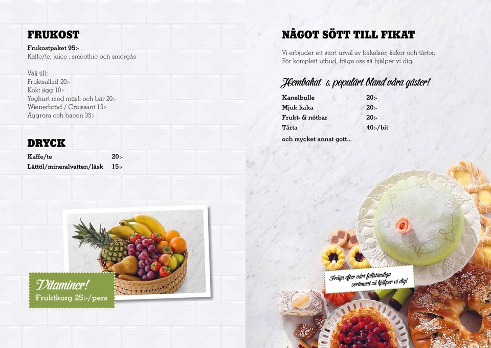 bakelser, kakor och tårtor. För komplett utbud, fråga oss så hjälper vi dig. Hembakat & populärt bland våra gäster!