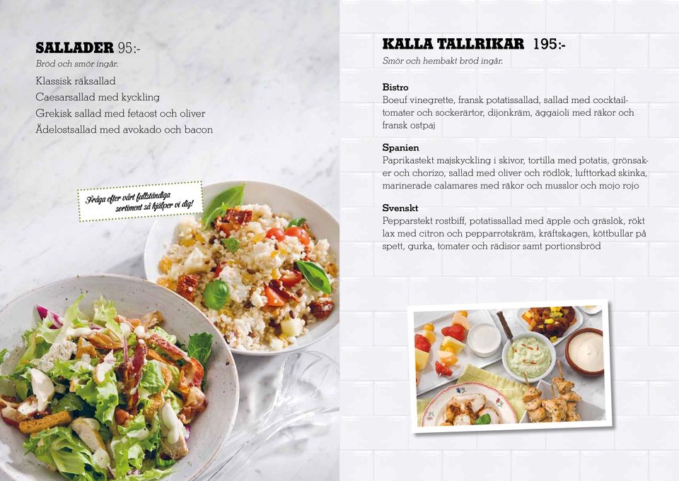 KALLA TALLRIKAR 195:- Smör och hembakt bröd ingår.