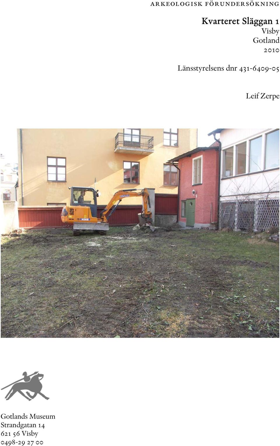 Länsstyrelsens dnr 431-6409-05 Leif Zerpe