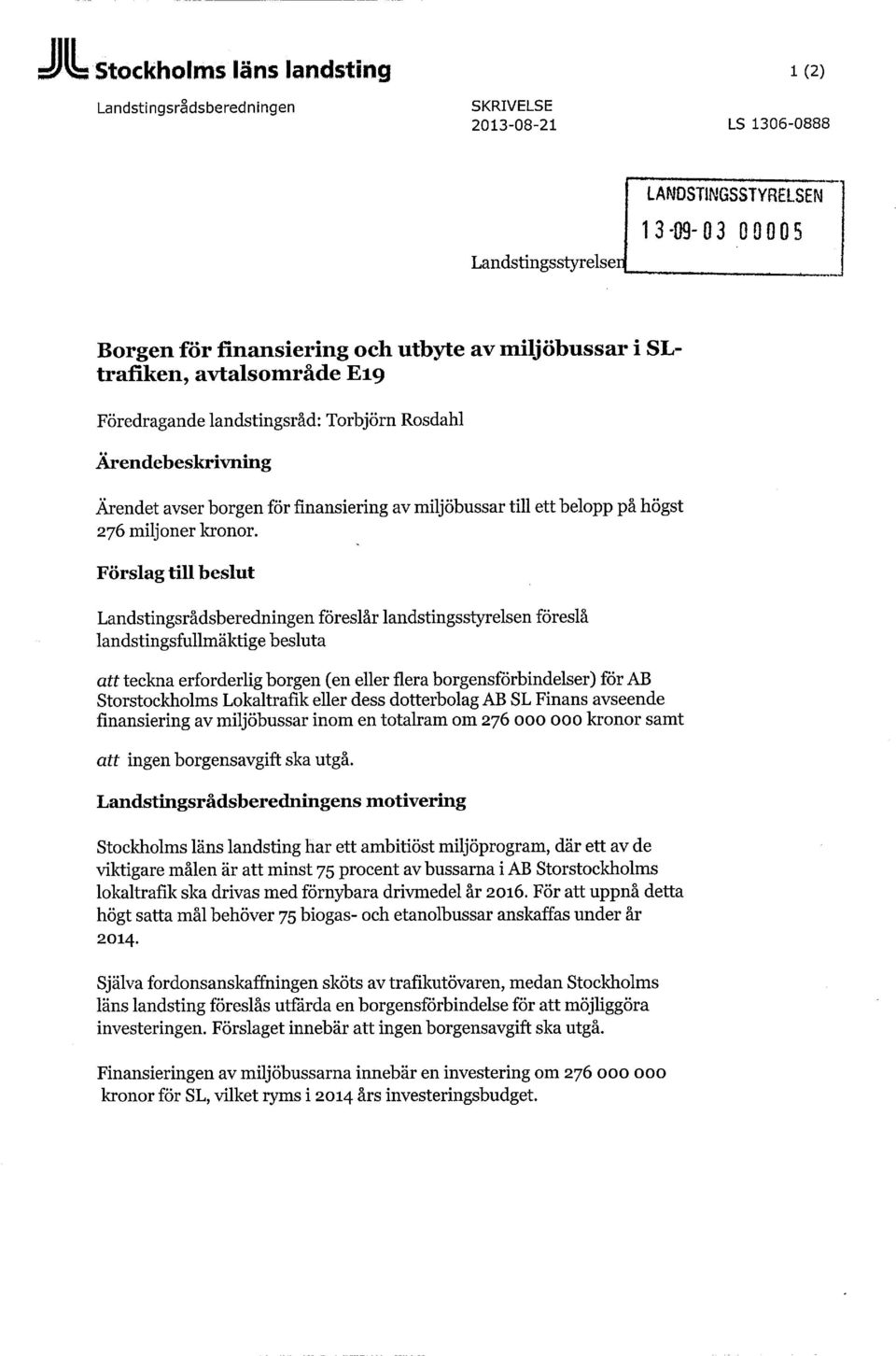 till ett belopp på högst 276 miljoner kronor.