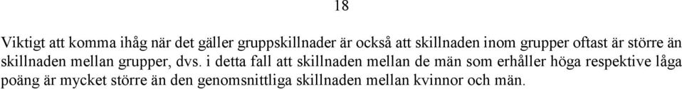 i detta fall att skillnaden mellan de män som erhåller höga respektive låga
