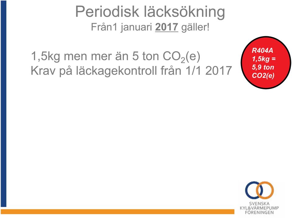 1,5kg men mer än 5 ton CO 2 (e) Krav