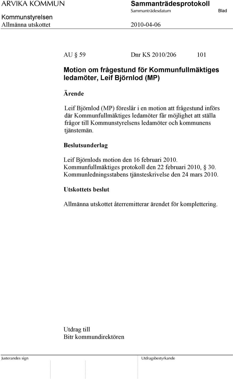 tjänstemän. Leif Björnlods motion den 16 februari 2010. Kommunfullmäktiges protokoll den 22 februari 2010, 30.