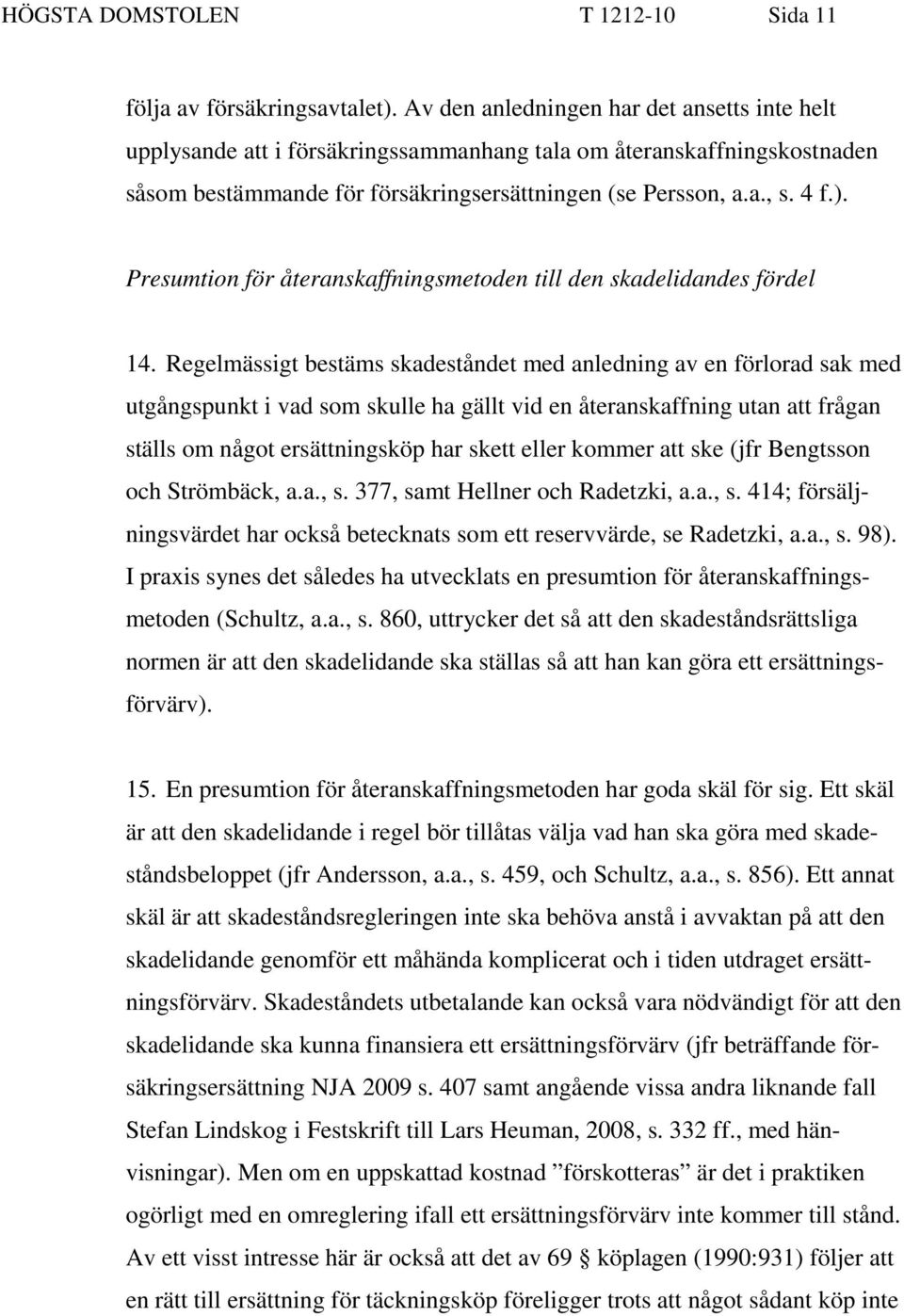 Presumtion för återanskaffningsmetoden till den skadelidandes fördel 14.