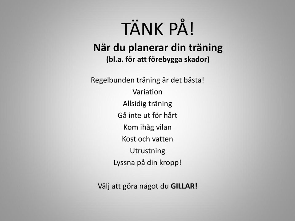 Regelbunden träning är det bästa!