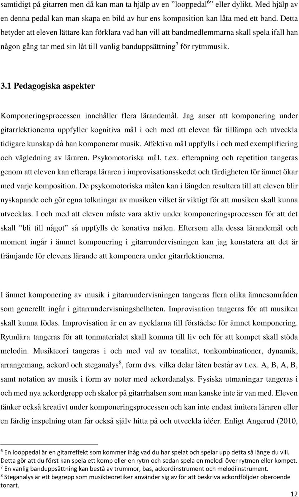 1 Pedagogiska aspekter Komponeringsprocessen innehåller flera lärandemål.