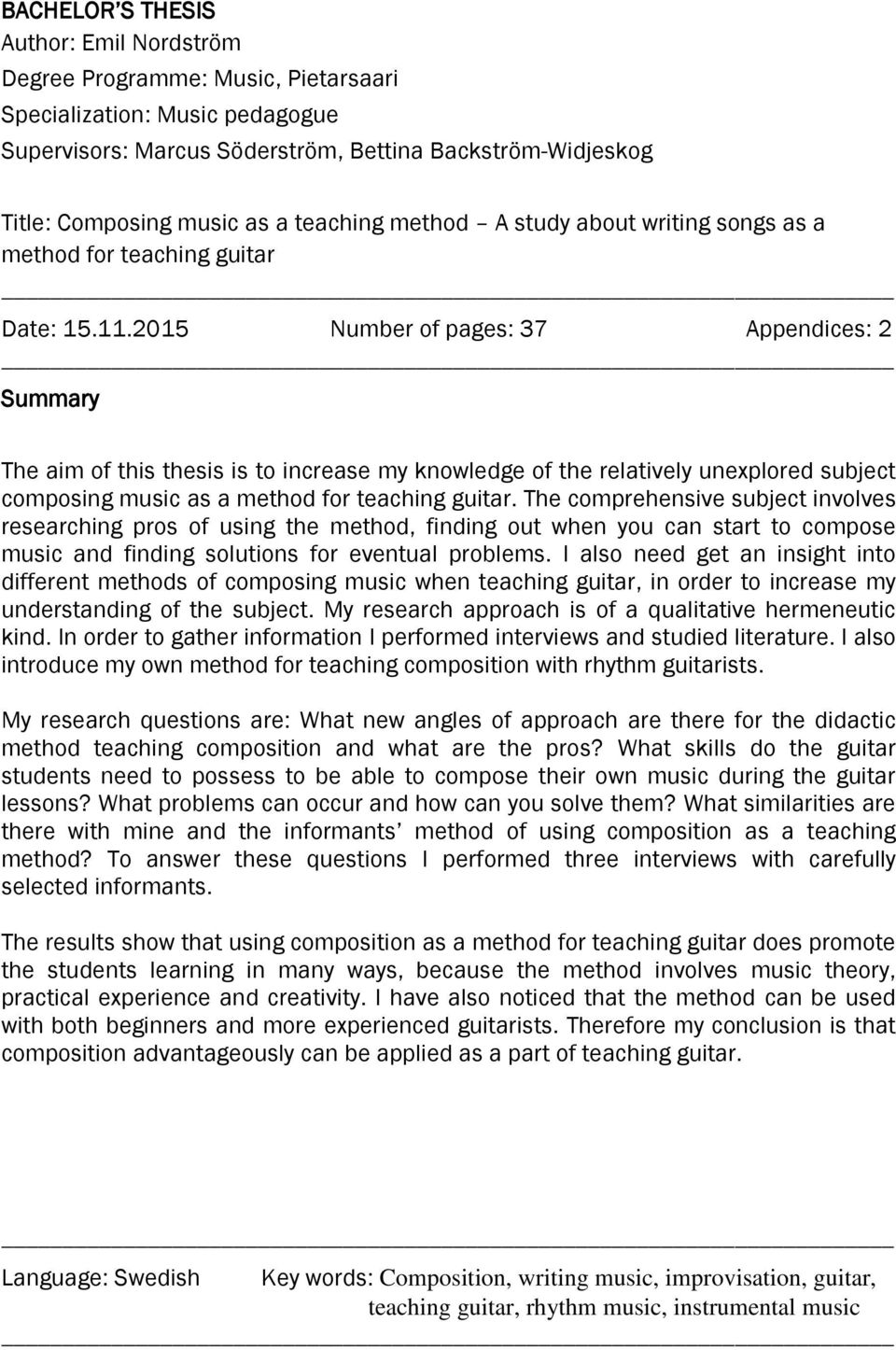 2015 Number of pages: 37 Appendices: 2 Summary The aim of this thesis is to increase my knowledge of the relatively unexplored subject composing music as a method for teaching guitar.