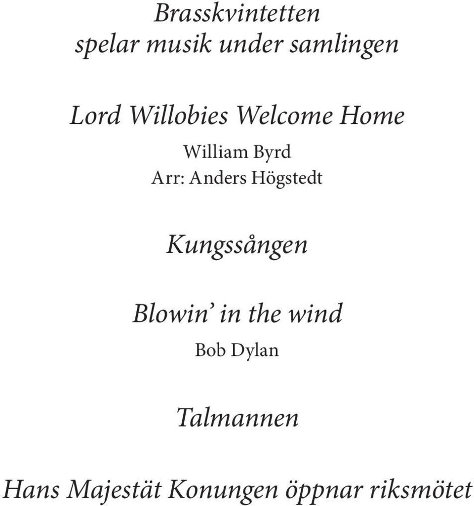 Högstedt Kungssången Blowin in the wind Bob Dylan