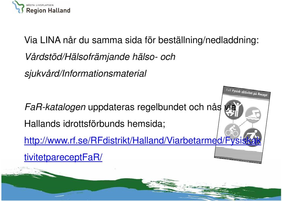 FaR-katalogen uppdateras regelbundet och nås via Hallands
