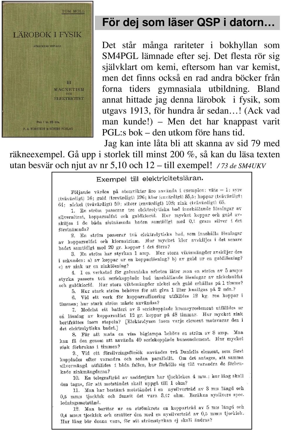 Bland annat hittade jag denna lärobok i fysik, som utgavs 1913, för hundra år sedan! (Ack vad man kunde!