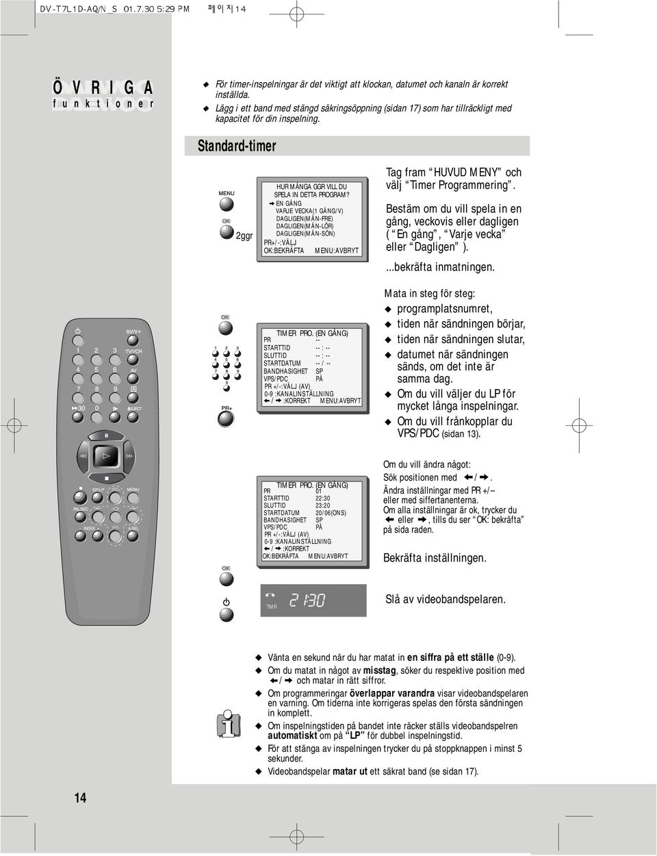EN GÅNG VARJE VECKA(1 GÅNG/V) DAGLIGEN(MÅN-FRE) DAGLIGEN(MÅN-LÖR) DAGLIGEN(MÅN-SÖN) TIMER PRO.