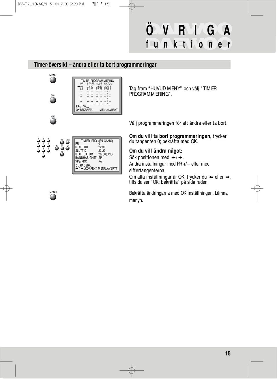 Välj programmeringen för att ändra eller ta bort. PR TIMER PRO.