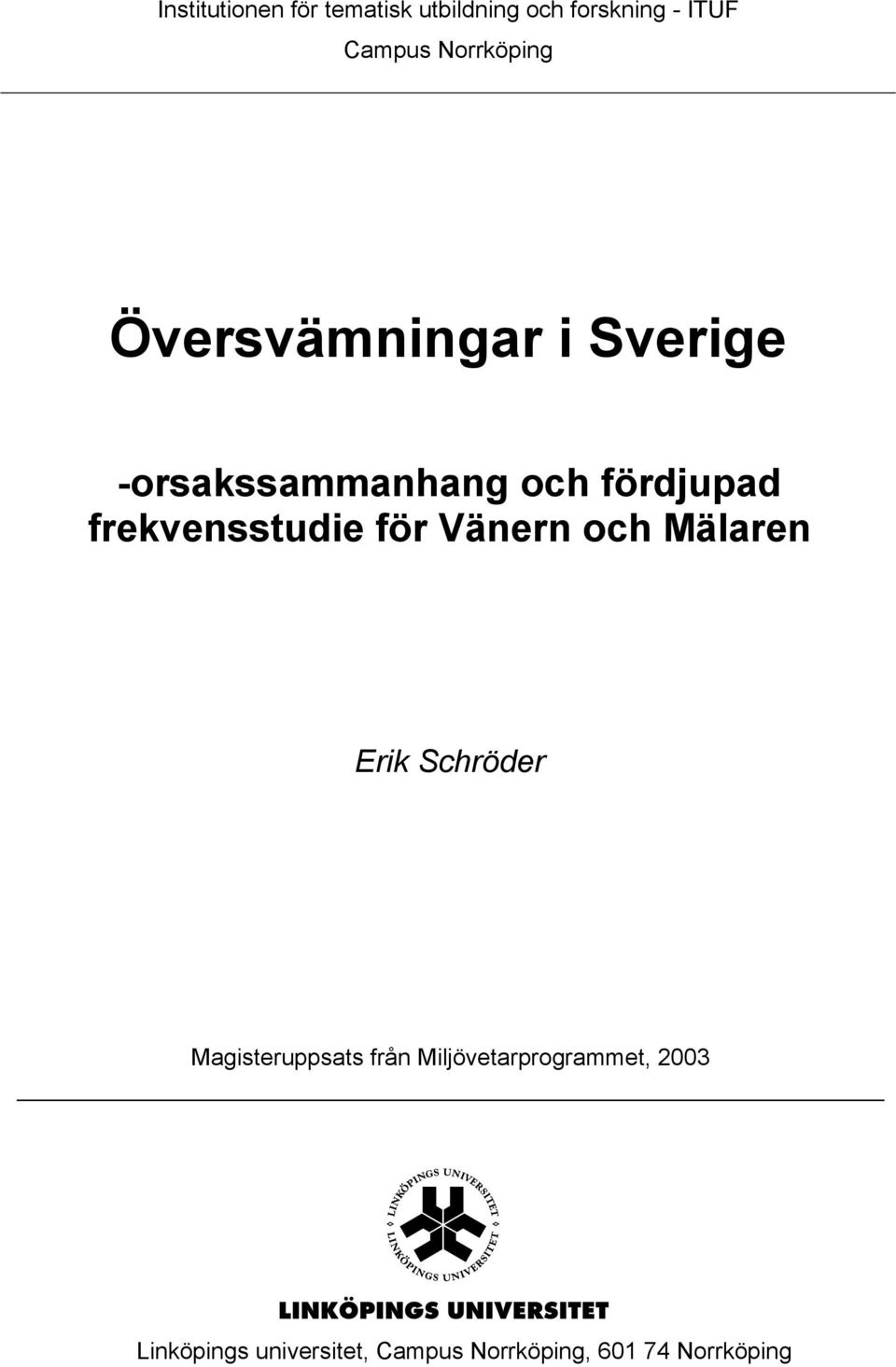 frekvensstudie för Vänern och Mälaren Erik Schröder Magisteruppsats från