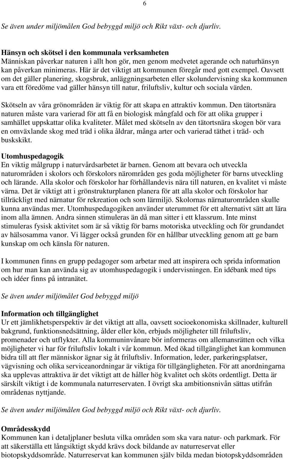 Här är det viktigt att kommunen föregår med gott exempel.